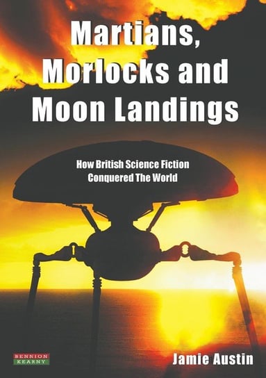 Martians, Morlocks and Moon Landings Austin Jamie