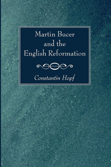 Martin Bucer and the English Reformation Hopf Constantin