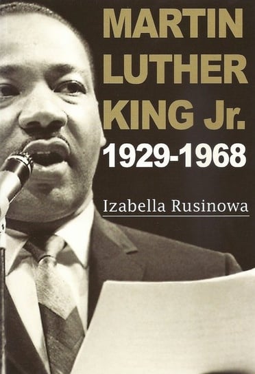 Martin Luther King Jr. 1929-1968 Rusinowa Izabella