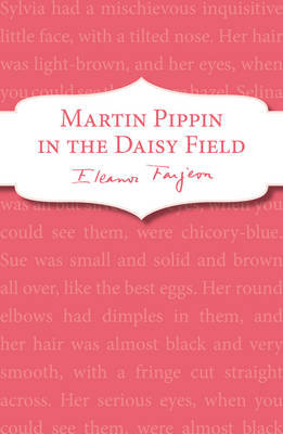 Martin Pippin in the Daisy-Field Farjeon Eleanor