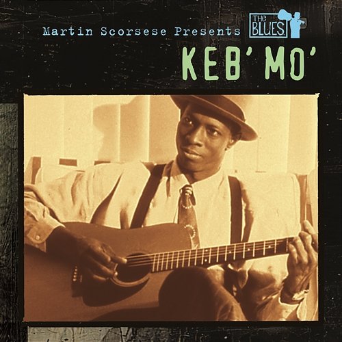 Martin Scorsese Presents The Blues: Keb' Mo' Keb' Mo'