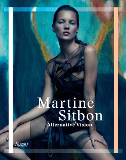 Martine Sitbon: Alternative Vision Rizzoli International Publications
