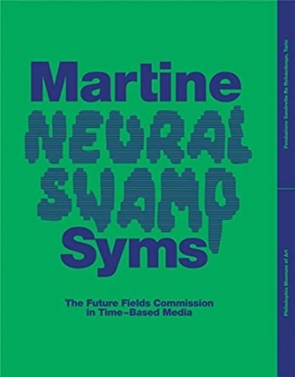 Martine Syms: Neural Swamp - The Future Fields Commission in Time-Based Media Opracowanie zbiorowe