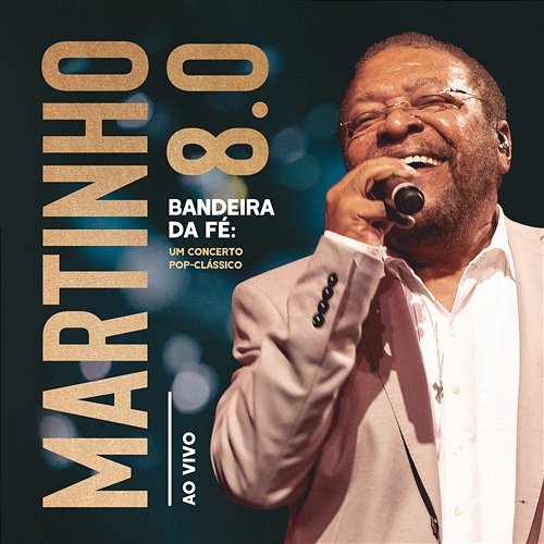 Martinho 8.0 - Bandeira da Fé: Um Concerto Pop-Clássico (Ao Vivo) Martinho Da Vila