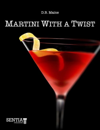 Martini With a Twist D.B. Maine