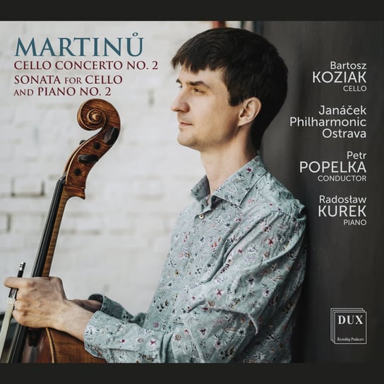 Martinu: Cello Concerto No. 2 & Sonata for Cello and Piano No. 2 Koziak Bartosz, Kurek Radosław