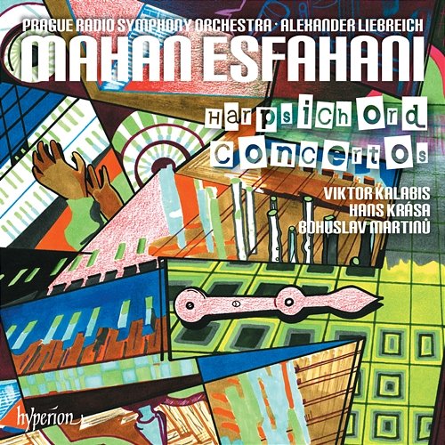Martinů, Krása & Kalabis: Harpsichord Concertos Mahan Esfahani, Prague Radio Symphony Orchestra, Alexander Liebreich
