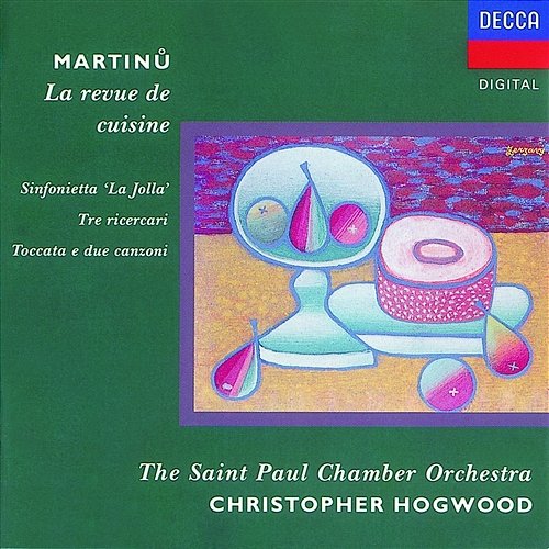 Martinu: Sinfonietta 'La Jolla'/La revue de cuisine, etc. The Saint Paul Chamber Orchestra, Christopher Hogwood