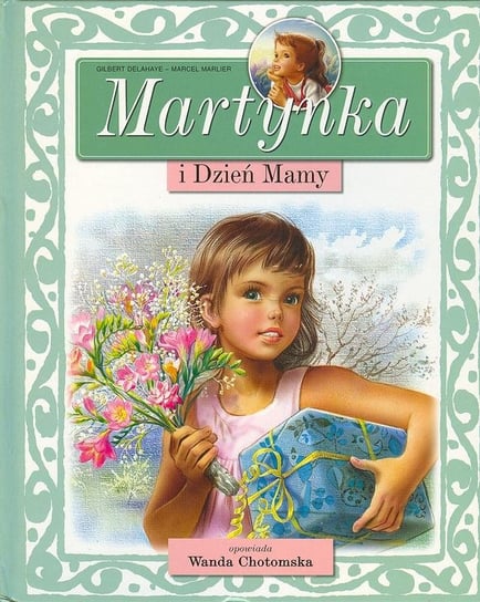 Martynka i Dzień Mamy Delahaye Gilbert, Marlier Marcel