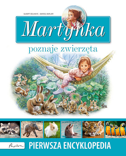 Martynka poznaje zwierzęta. Pierwsza encyklopedia Delahaye Gilbert, Marlier Marcel