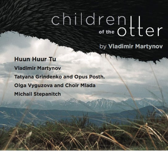 Martynov: Children Of The Otter Huun-Huur-Tu, Opus Posth