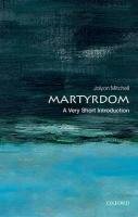 Martyrdom: A Very Short Introduction Mitchell Professor Jolyon