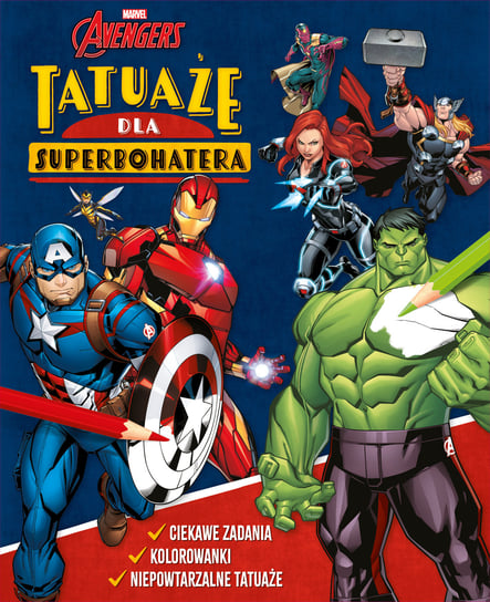 Marvel Avengers. Tatuaże dla superbohatera. Ciekawe zadania, kolorowanki, niepowtarzalne tatuaże. Disney Opracowanie zbiorowe