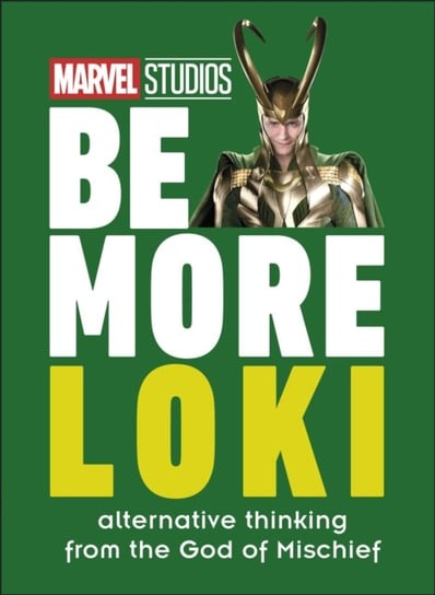 Marvel Studios Be More Loki: Alternative Thinking From the God of Mischief Dakin Glenn