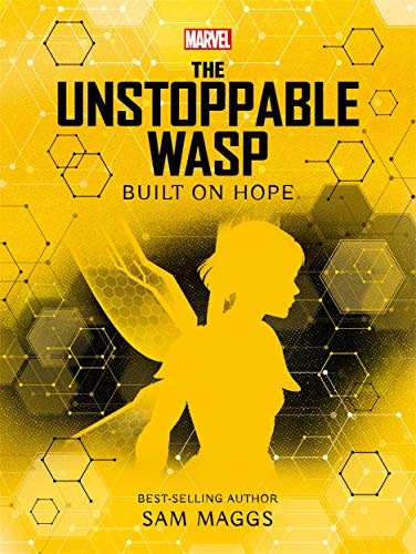 Marvel. The Unstoppable Wasp Built on Hope Sam Maggs