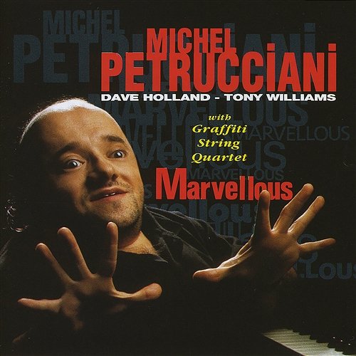 Marvellous Michel Petrucciani feat. Dave Holland, Graffiti String Quartet, Tony Williams