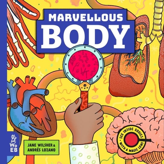 Marvellous Body: A Magic Lens Book Wilsher Jane