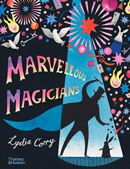Marvellous Magicians: The greatest magicians of all time! Lydia Corry
