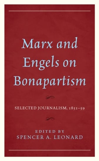 Marx and Engels on Bonapartism: Selected Journalism, 1851-59 Lexington Books
