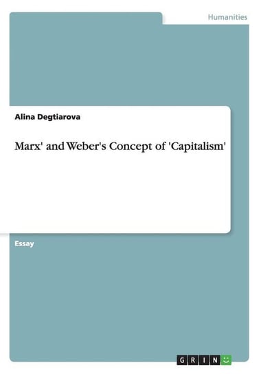 Marx' and Weber's Concept of 'Capitalism' Degtiarova Alina