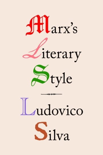 Marx's Literary Style Ludovico Silva