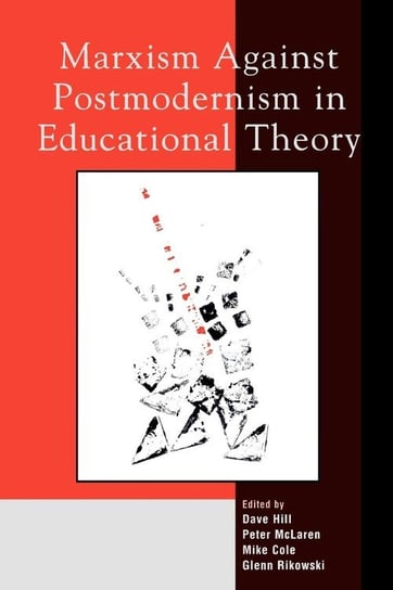 Marxism Against Postmodernism in Educational Theory Hill Dave