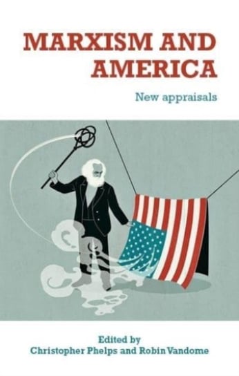 Marxism and America: New Appraisals Manchester University Press