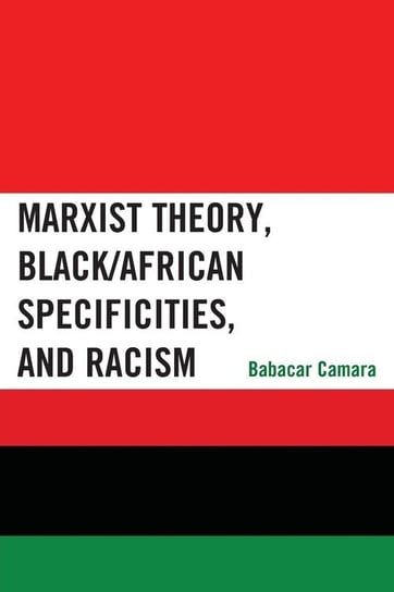 Marxist Theory, Black/African Specificities, and Racism Camara Babacar
