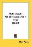 Mary Aston: Or the Events of a Year (1845) Aston Mary