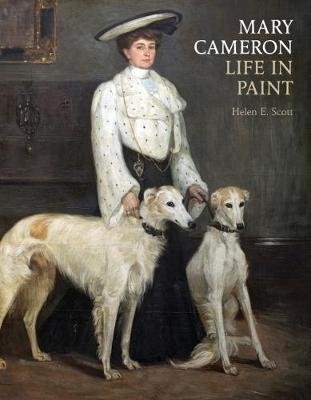 Mary Cameron: Life in Paint Helen E. Scott