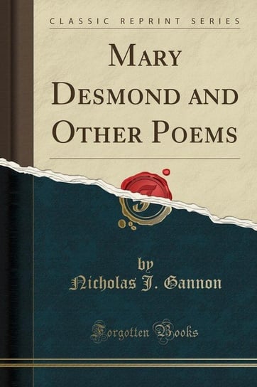 Mary Desmond and Other Poems (Classic Reprint) Gannon Nicholas J.