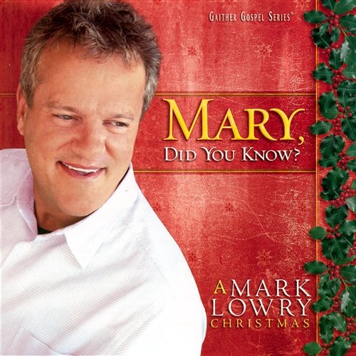 Mary, Did You Know? Mark Lowry