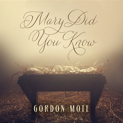 Mary Did You Know? Gordon Mote
