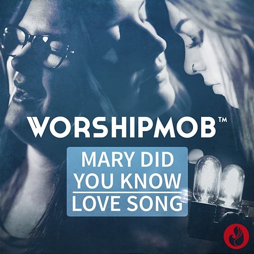 Mary, Did You Know? / Love Song WorshipMob