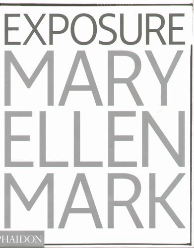 Mary Ellen Mark, Exposure Opracowanie zbiorowe