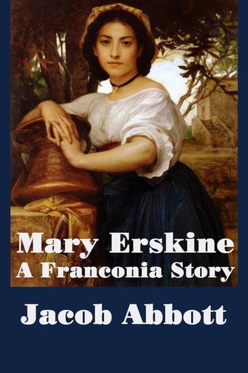 Mary Erskine, A Franconia Story Abbott Jacob