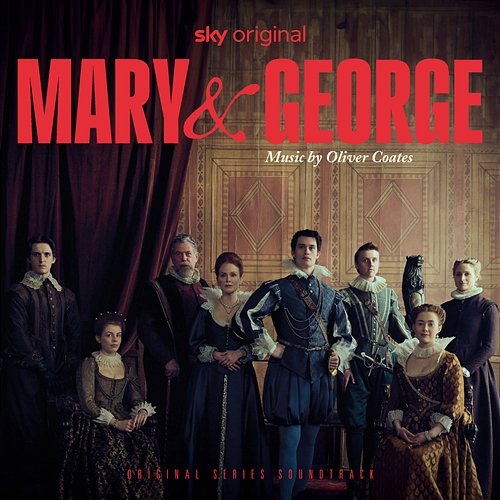 Mary & George (Original Series Soundtrack) Oliver Coates