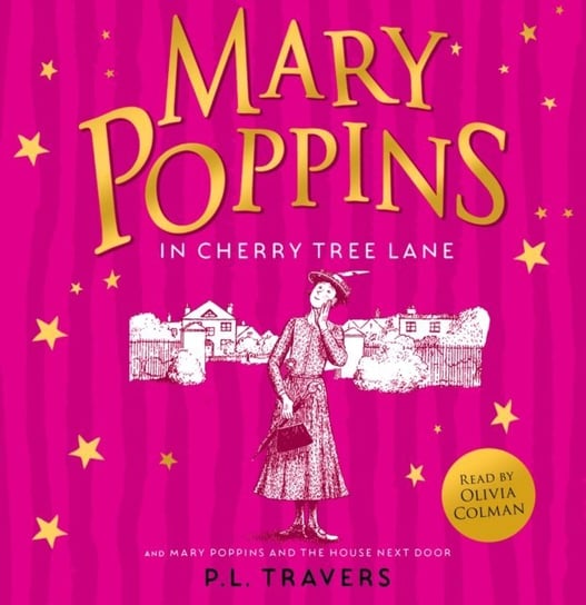 Mary Poppins and the House Next Door. Mary Poppins in Cherry Tree Lane Travers P.L.