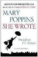 Mary Poppins, She Wrote: The Life of P. L. Travers Lawson Valerie