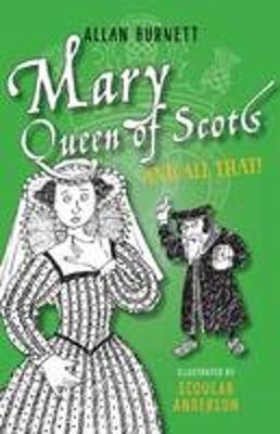 Mary Queen of Scots and All That Burnett Alan