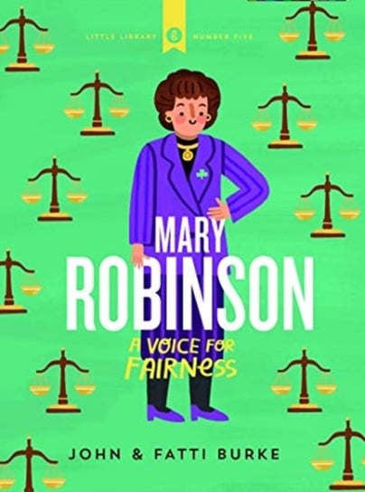 Mary Robinson: A Voice for Fairness: Little Library 5 John Burke