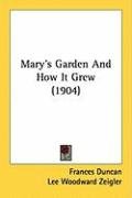 Mary's Garden and How It Grew (1904) Duncan Frances