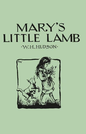 Mary's Little Lamb - Illustrated by Roberta F. C. Waudby Hudson W. H.