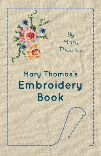Mary Thomas's Embroidery Book Thomas Mary
