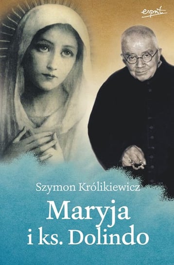 Maryja i ks. Dolindo Królikiewicz Szymon