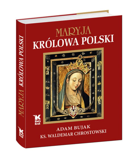Maryja Królowa Polski Bujak Adam, Chrostowski Waldemar