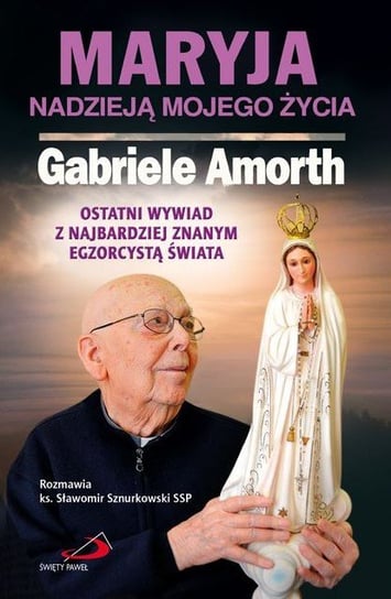 Maryja nadzieją mojego życia Amorth Gabriele