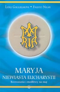 Maryja Niewiasta Eucharystii Opracowanie zbiorowe