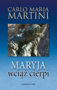 Maryja wciąż cierpi Martini Carlo Maria