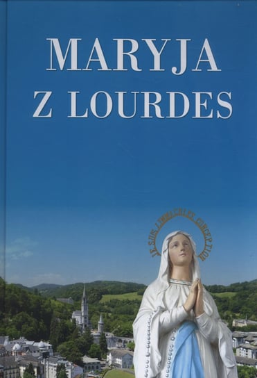 Maryja z Lourdes Opracowanie zbiorowe